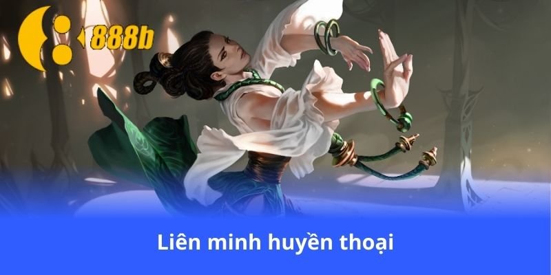 lien-minh-huyen-thoai