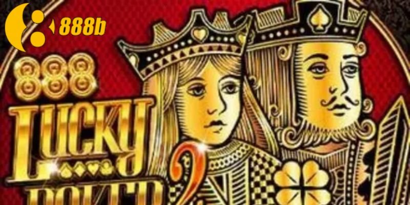 Lucky Poker - Trải Nghiệm Thú Vị Và Cơ Hội Rinh Giải Thưởng 2 Giới thiệu về lucky poker